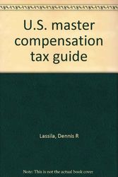Cover Art for 9780808007470, U.S. master compensation tax guide by Dennis R. Lassila, Bob G. Kilpatrick