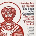 Cover Art for 9780141994246, The Book in the Cathedral: The Last Relic of Thomas Becket by Christopher De Hamel