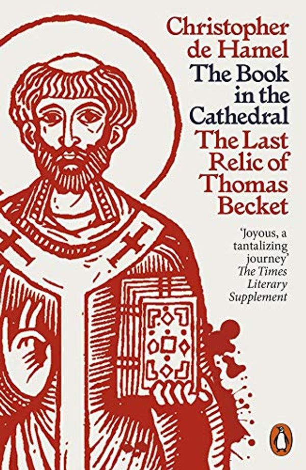 Cover Art for 9780141994246, The Book in the Cathedral: The Last Relic of Thomas Becket by Christopher De Hamel