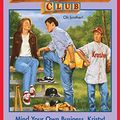 Cover Art for B00Q5LJE32, The Baby-Sitters Club #107: Mind Your Own Business, Kristy! (Baby-sitters Club (1986-1999)) by Ann M. Martin