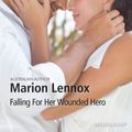 Cover Art for 9781489231673, Falling For Her Wounded Hero by Marion Lennox