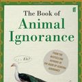 Cover Art for 9780571254941, QI: The Book of Animal Ignorance (International Edition) by John Lloyd, John Mitchinson