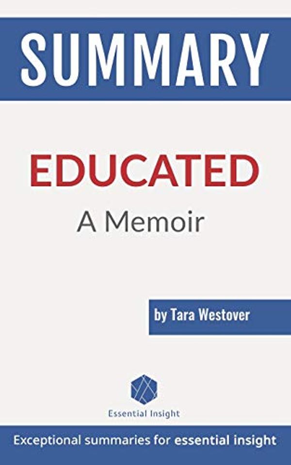 Cover Art for 9781694275486, Summary: Educated: A Memoir - by Tara Westover by EssentialInsight Summaries