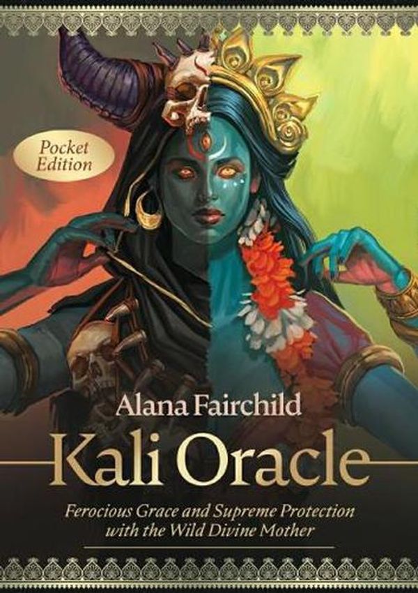 Cover Art for 9781922573025, Kali Oracle (Pocket Edition): Ferocious Grace and Supreme Protection with the Wild Divine Mother by Alana Fairchild