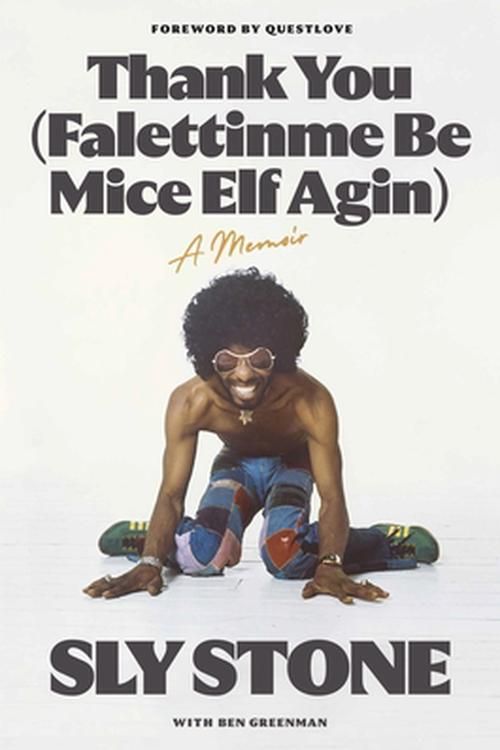 Cover Art for 9780374606978, Thank You (Falettinme Be Mice Elf Agin): A Memoir by Sly Stone