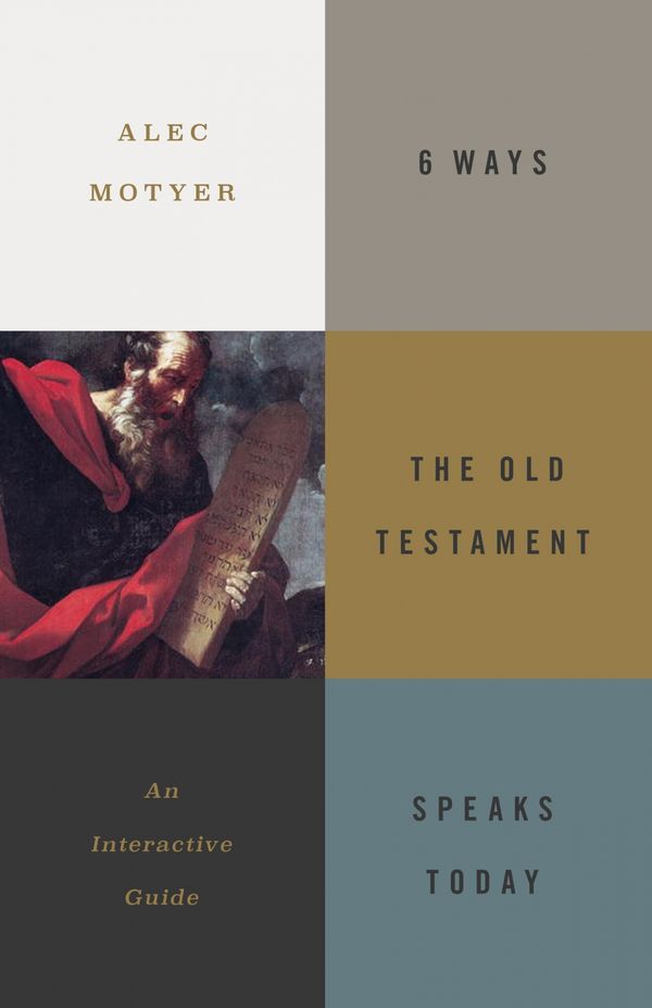 Cover Art for 9781433558511, 6 Ways the Old Testament Speaks TodayAn Interactive Guide by Alec Motyer