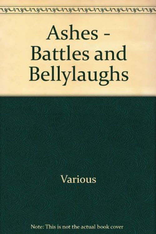 Cover Art for 9780958784160, Ashes, Battles and Bellylaughs by Hook. Jeff.