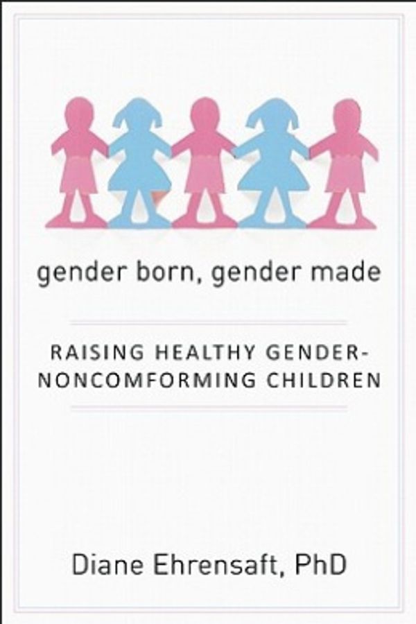 Cover Art for 9781615190010, Gender Born, Gender Made by Diane Ehrensaft