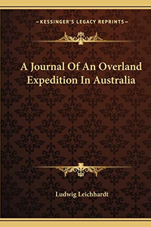 Cover Art for 9781162669380, A Journal of an Overland Expedition in Australia by Ludwig Leichhardt