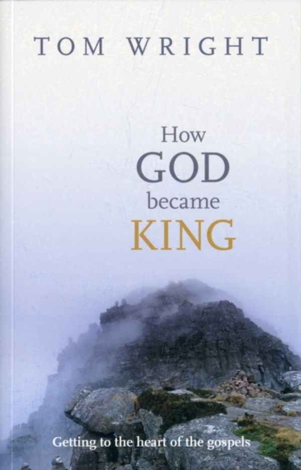 Cover Art for 9780281061464, How God Became King by Tom Wright