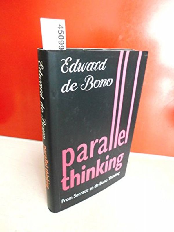 Cover Art for 9780670851263, Parallel Thinking: From Socratic to De Bono Thinking by De Bono, Edward