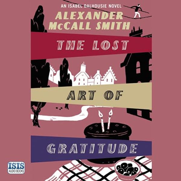 Cover Art for 9781445014371, The Lost Art Of Gratitude by McCall Smith, Alexander