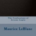 Cover Art for 9781533307514, The Confessions of Arsene Lupin by Maurice LeBlanc