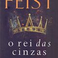 Cover Art for 9788595082571, O Rei das Cinzas by Raymond E. Feist