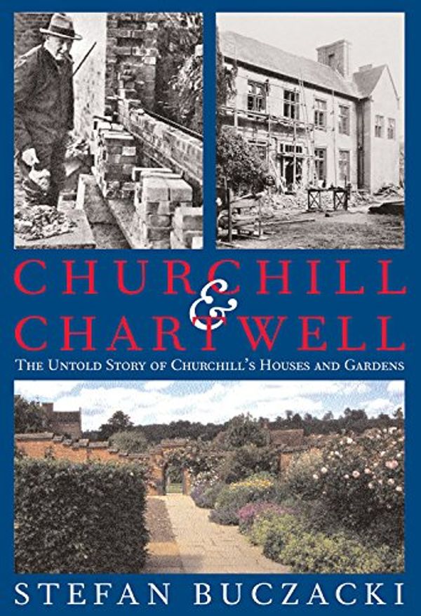Cover Art for 9780711225350, Churchill & Chartwell: The Untold Story of Churchill’s Houses and Gardens by Stefan Buczacki