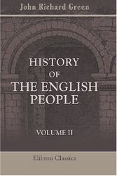 Cover Art for 9780543869616, History of the English People: Volume 2. The Monarchy. 1461-1540. The Reformation. 1540-1603 by John Richard Green