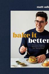 Cover Art for 9780744064902, Bake It Better: 70 Show-Stopping Recipes to Level Up Your Baking Skills by Matt Adlard