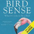 Cover Art for B00NPBJV38, Bird Sense: What It's Like to Be a Bird by Tim Birkhead