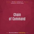 Cover Art for 9782512004967, Summary: Chain of Command: Review and Analysis of Seymour M. Hersh's Book by Businessnews Publishing