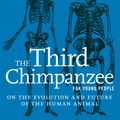 Cover Art for 9781609806118, The Third Chimpanzee for Young People: On the Evolution and Future of the Human Animal by Jared Diamond