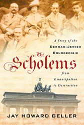 Cover Art for 9781501731563, The Scholems: A Story of the German-Jewish Bourgeoisie from Emancipation to Destruction by Jay Howard Geller