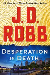 Cover Art for B0B1PP7DDY, Desperation in Death: An Eve Dallas Novel: 55 by J D. Robb