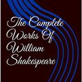 Cover Art for B07F5YDQ5Q, The Complete Works Of William Shakespeare by William Shakespeare