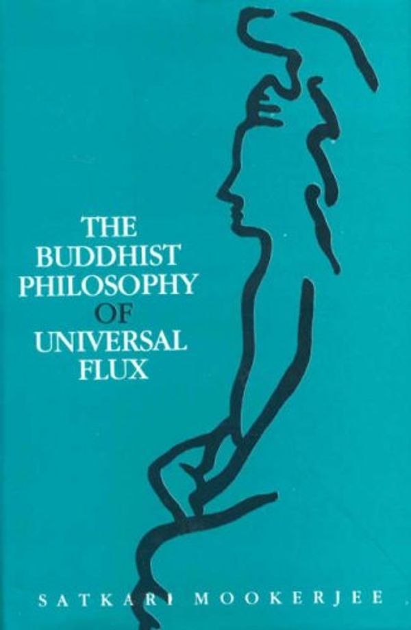 Cover Art for 9788120807372, Buddhist Philosophy of Universal Flux by Satkari Mookerjee