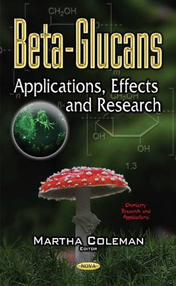 Cover Art for 9781536106282, Beta-glucans: Applications, Effects and Research by Martha Coleman