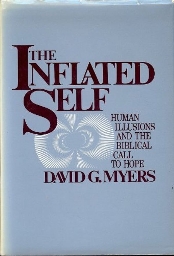 Cover Art for 9780816404599, The Inflated Self: Human Illusions and the Biblical Call to Hope by David G Myers