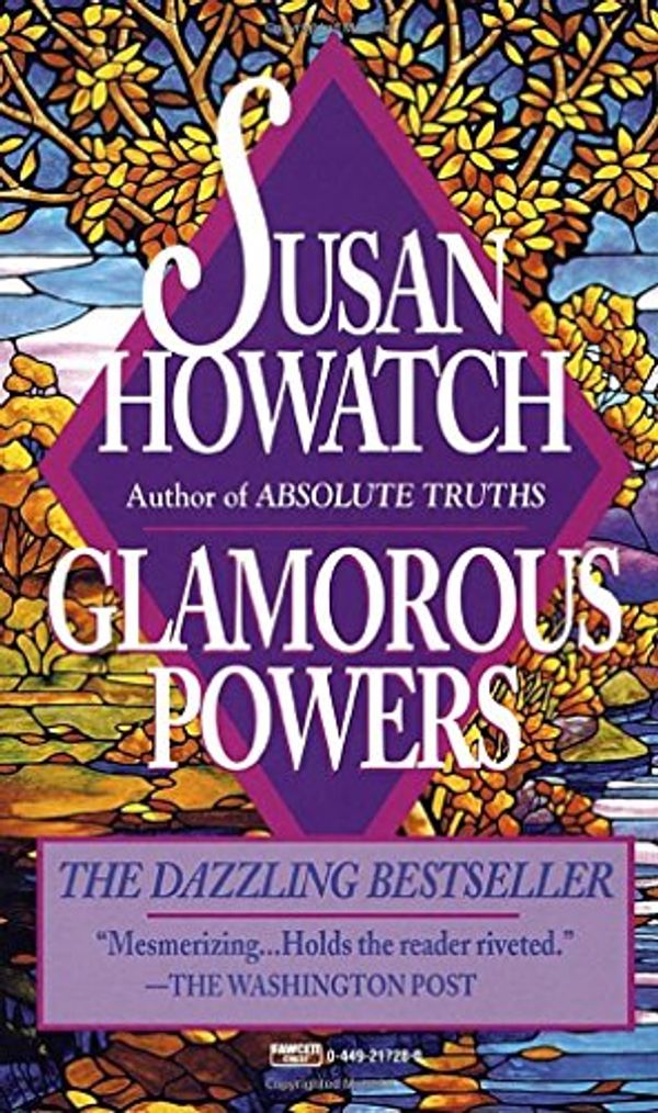 Cover Art for 9780449217283, Glamorous Powers by Susan Howatch