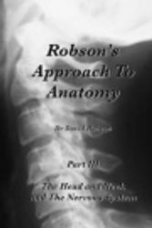 Cover Art for 9780956752123, Robson's Approach to Anatomy: Pt. 3: The Head and Neck and The Nervous System by Dr. David Robson