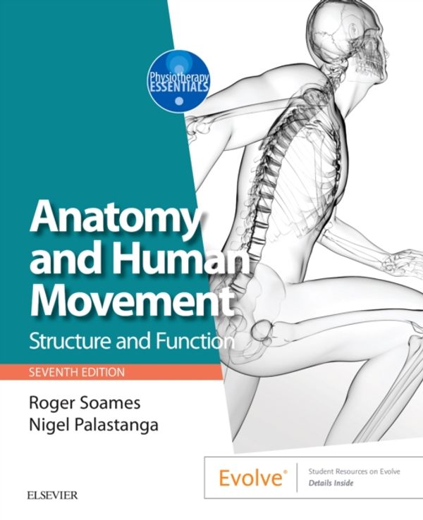 Cover Art for 9780702072260, Anatomy and Human Movement: Structure and function, 7e (Physiotherapy Essentials) by Soames BSc PhD, Roger W., Palastanga MA FCSP DipTP, Nigel, BA, DMS