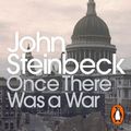 Cover Art for 9780241510032, Once There Was a War by Steinbeck, John