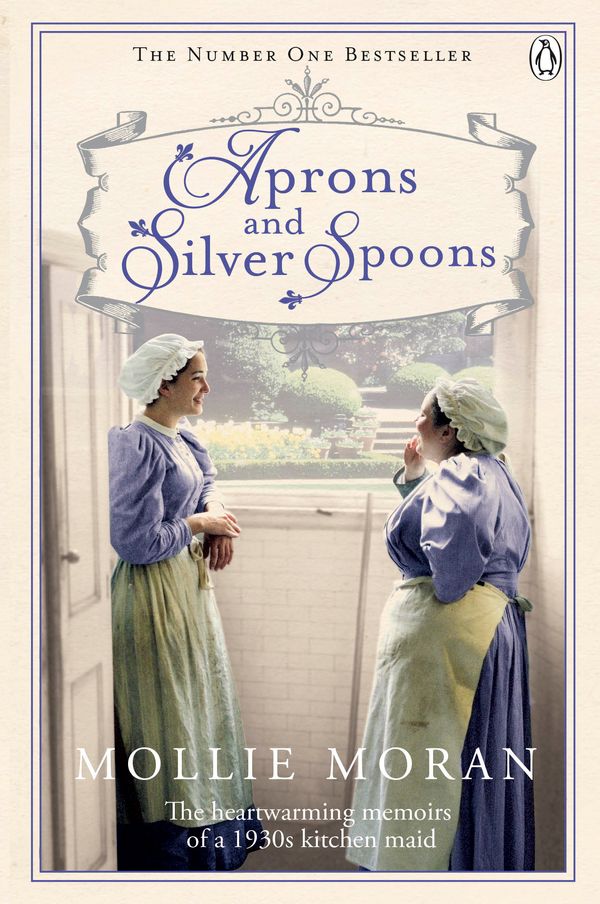 Cover Art for 9780718159993, Aprons and Silver Spoons: The heartwarming memoirs of a 1930s scullery maid by Mollie Moran