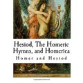 Cover Art for 9781977823694, Hesiod, The Homeric Hymns, and Homerica (Homer and Hesiod) by Hesiod