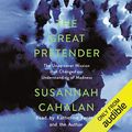Cover Art for B081P7LHQW, The Great Pretender: The Undercover Mission That Changed Our Understanding of Madness by Susannah Cahalan
