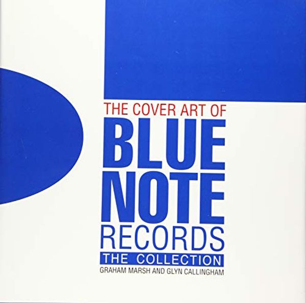 Cover Art for 9783283012823, The Cover Art of Blue Note Records: The Collection. Autorisierte englische Sonderausgabe. With a foreword by Graham Marsh and Glyn Callingham by Marsh, Graham