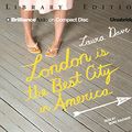 Cover Art for 9781423320012, London Is the Best City in America by Laura Dave