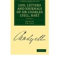 Cover Art for 9781108017862, Life, Letters and Journals of Sir Charles Lyell, Bart by Charles Lyell
