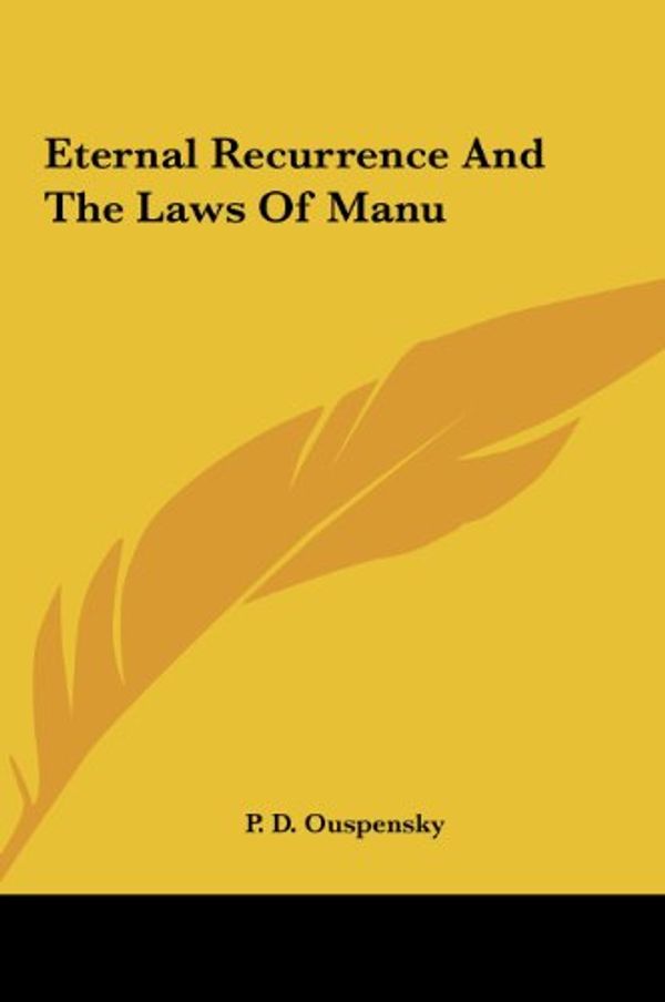 Cover Art for 9781161584738, Eternal Recurrence and the Laws of Manu by P D Ouspensky