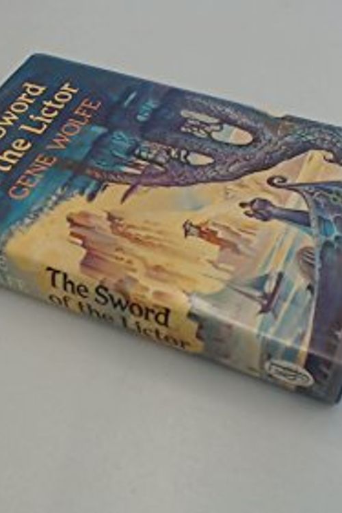 Cover Art for 9780283988608, Sword of the Lictor (The Book of the new sun) by Gene Wolfe