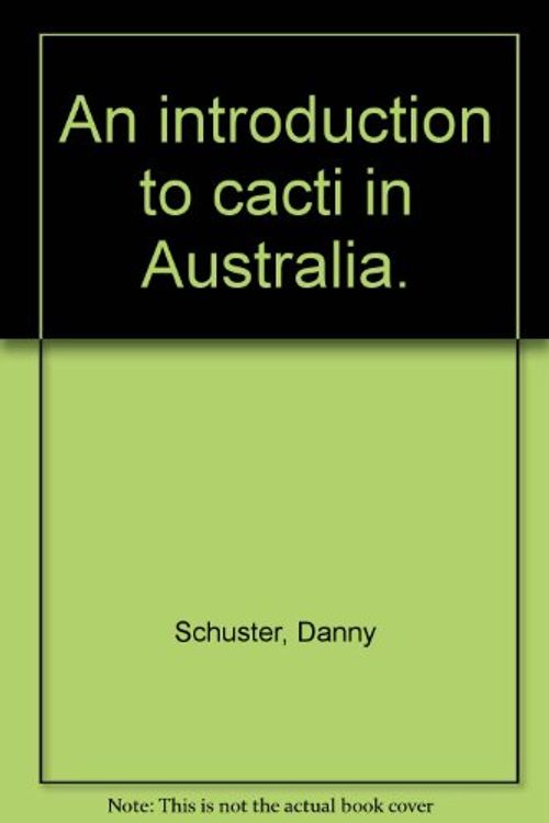 Cover Art for 9780170064835, An Introduction to Cacti in Australia by Danny Schuster