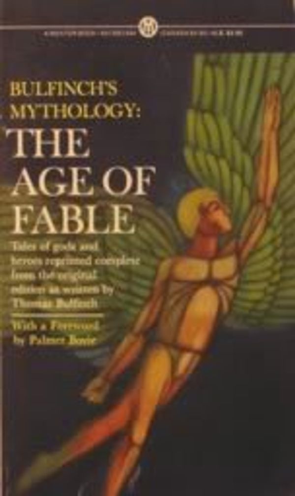 Cover Art for 9780451624444, Bulfinch's Mythology: Volume 1: The Age of Fable by Thomas Bulfinch