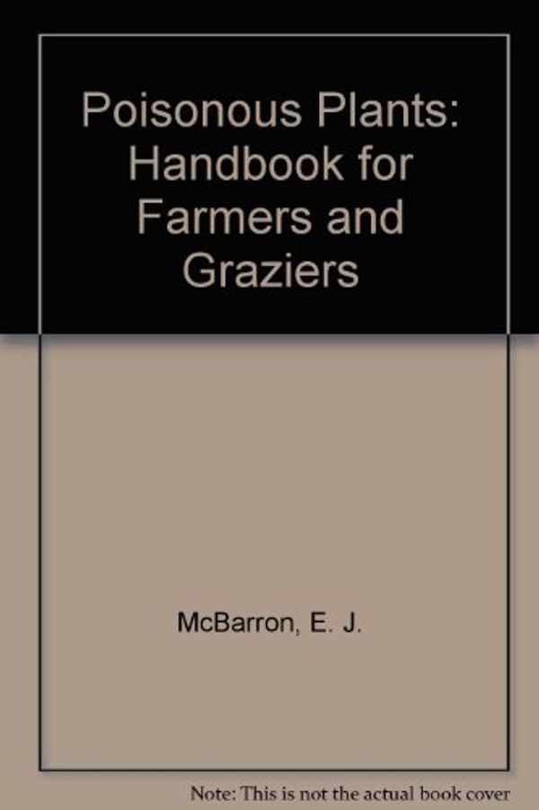 Cover Art for 9780909605292, Poisonous Plants: Handbook for Farmers and Graziers by E. J. McBarron