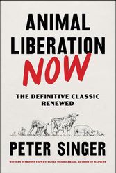 Cover Art for 9780063335981, Animal Liberation Now: The Definitive Classic Renewed by Peter Singer