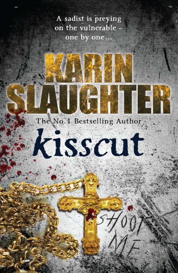 Cover Art for 9780099553069, Kisscut: (Grant County series 2) by Karin Slaughter
