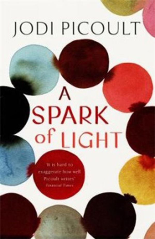 Cover Art for 9781444788129, A Spark of Light by Jodi Picoult