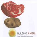 Cover Art for 9780231144674, Building a Meal: From Molecular Gastronomy to Culinary Constructivism by Herve This