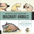 Cover Art for 9781592538058, Drawing and Painting Imaginary Animals by Carla Sonheim